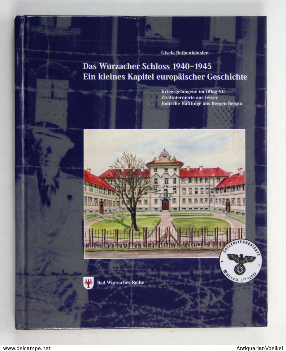 Das Wurzacher Schloss 1940-1945 - Ein Kleines Kapitel Europäischer Geschichte - Kriegsgefangene Im Oflag VC - - 5. Guerras Mundiales