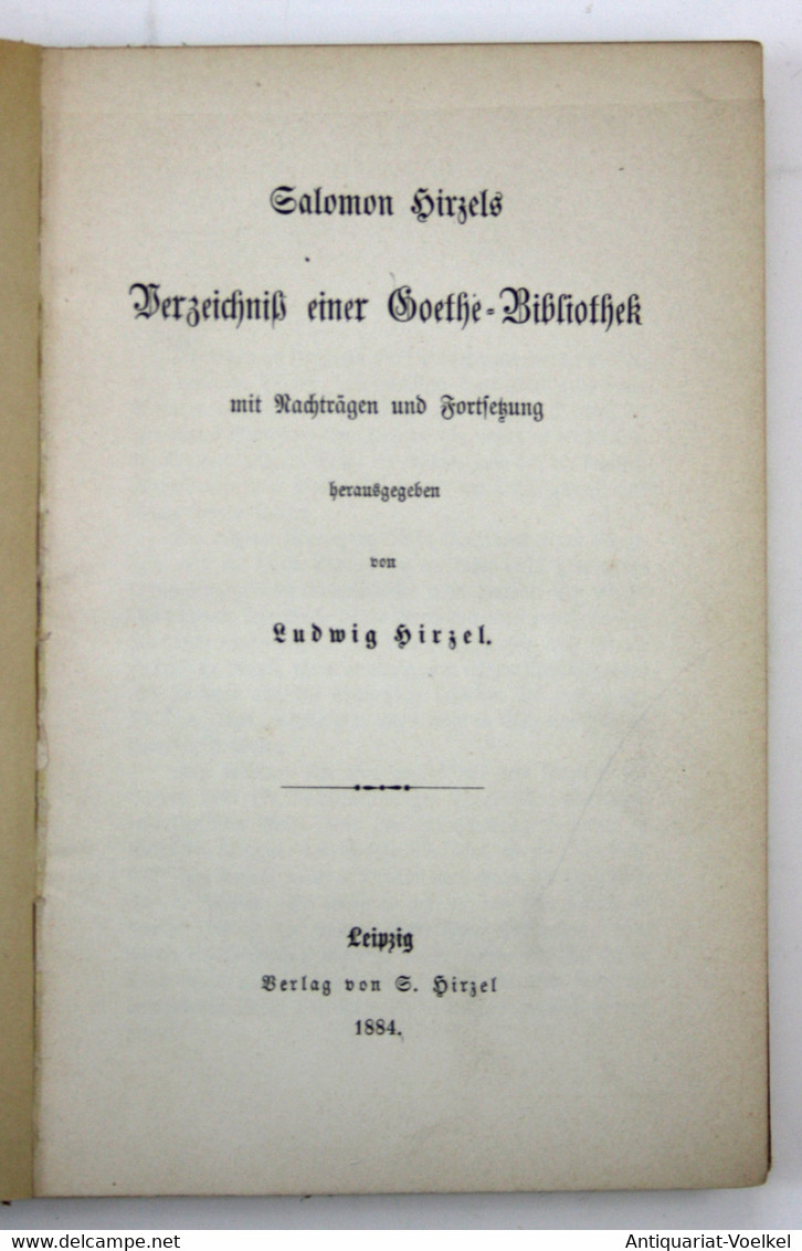 Salomon Hirzels - Verzeichniß Einer Goethe-Bibliothek Mit Nachträgen Und Fortsetzung - Autores Internacionales