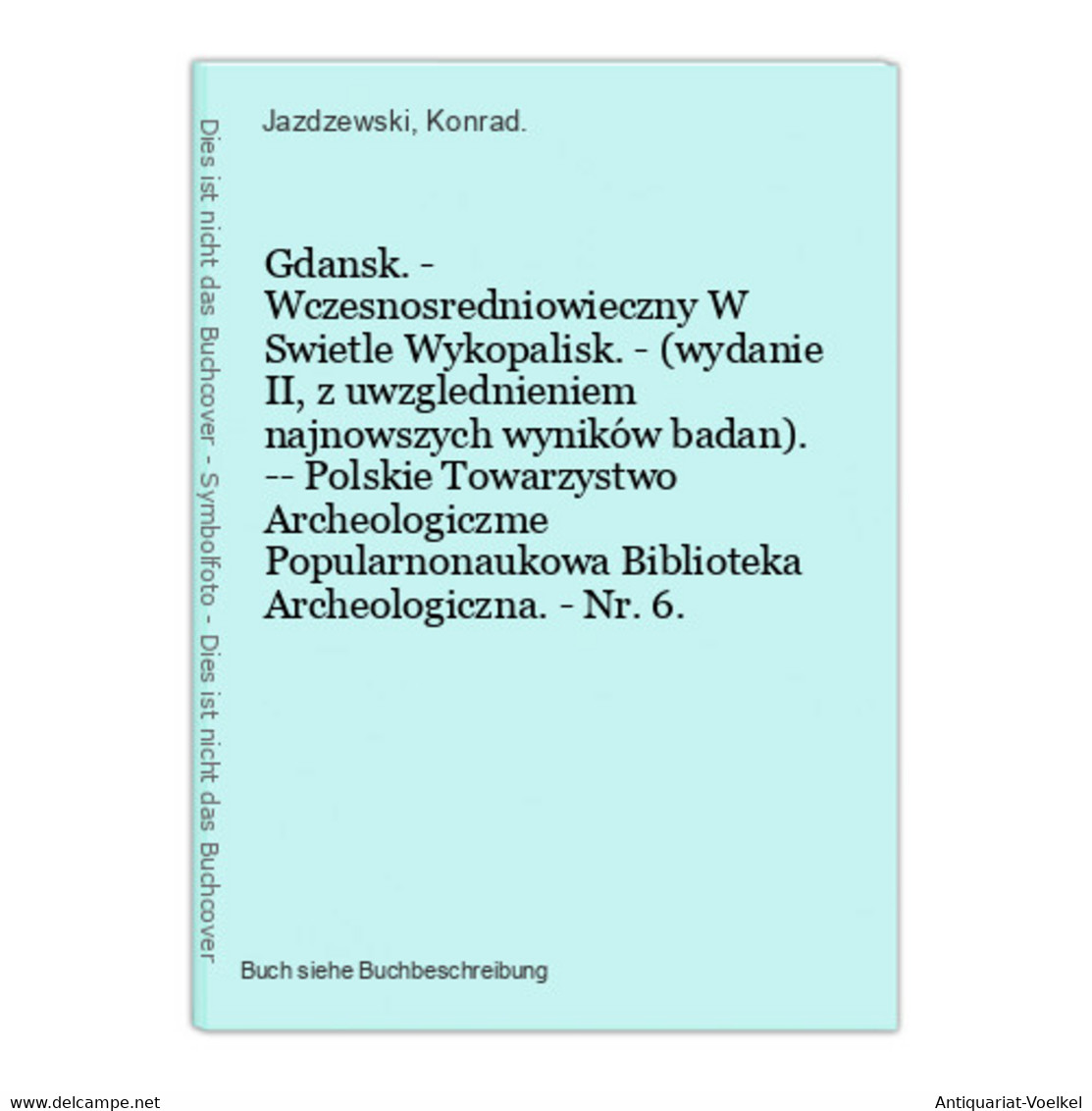 Gdansk. - Wczesnosredniowieczny W Swietle Wykopalisk. - (wydanie II, Z Uwzglednieniem Najnowszych Wyników Bada - Sonstige & Ohne Zuordnung