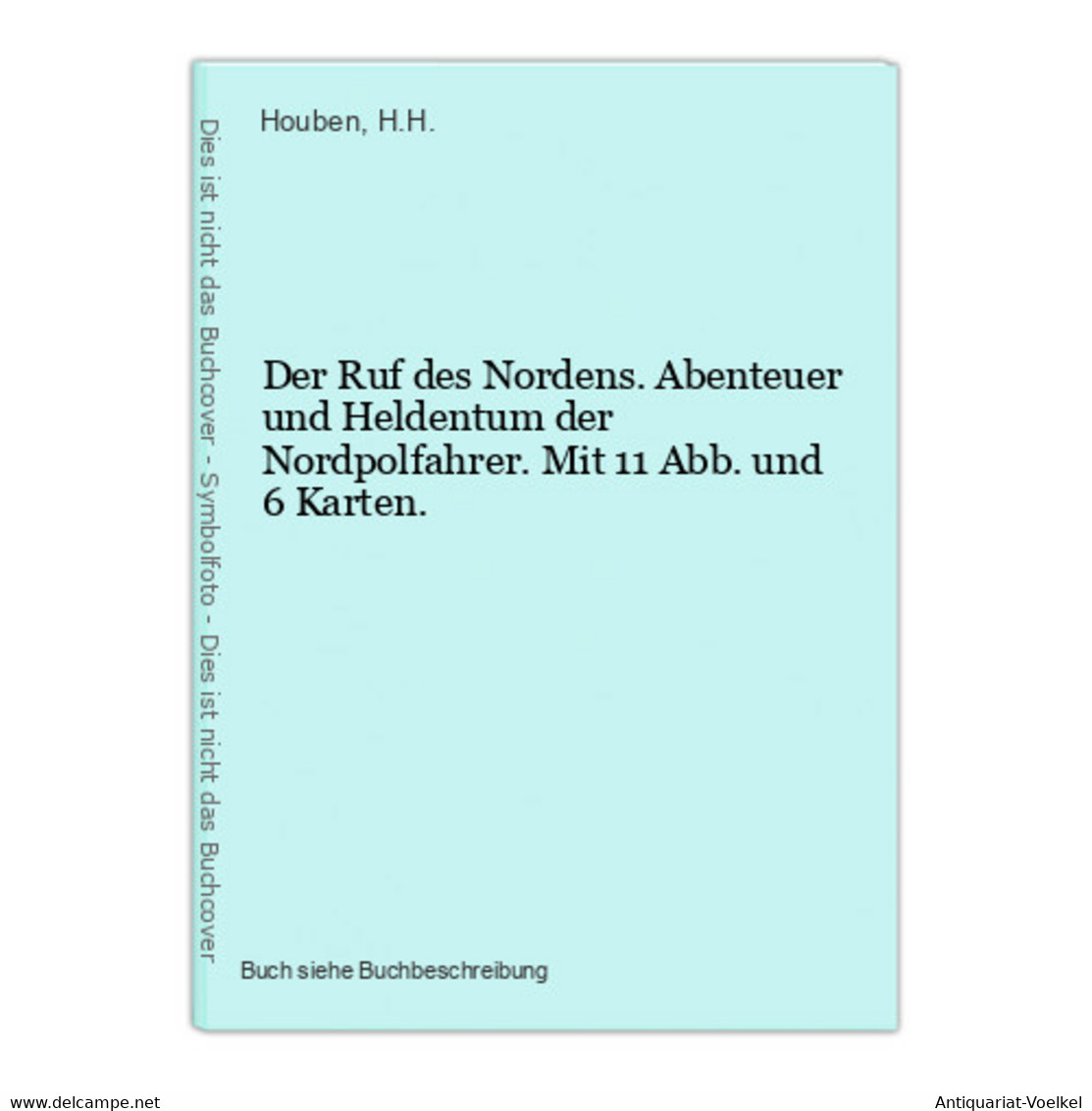 Der Ruf Des Nordens. Abenteuer Und Heldentum Der Nordpolfahrer. Mit 11 Abb. Und 6 Karten. - Sonstige & Ohne Zuordnung