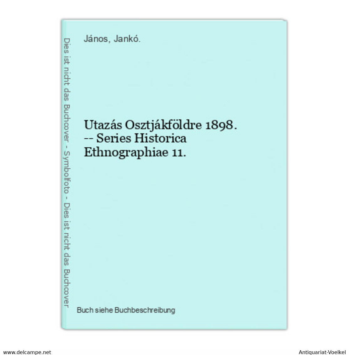 Utazás Osztjákföldre 1898. -- Series Historica Ethnographiae 11. - Sonstige & Ohne Zuordnung