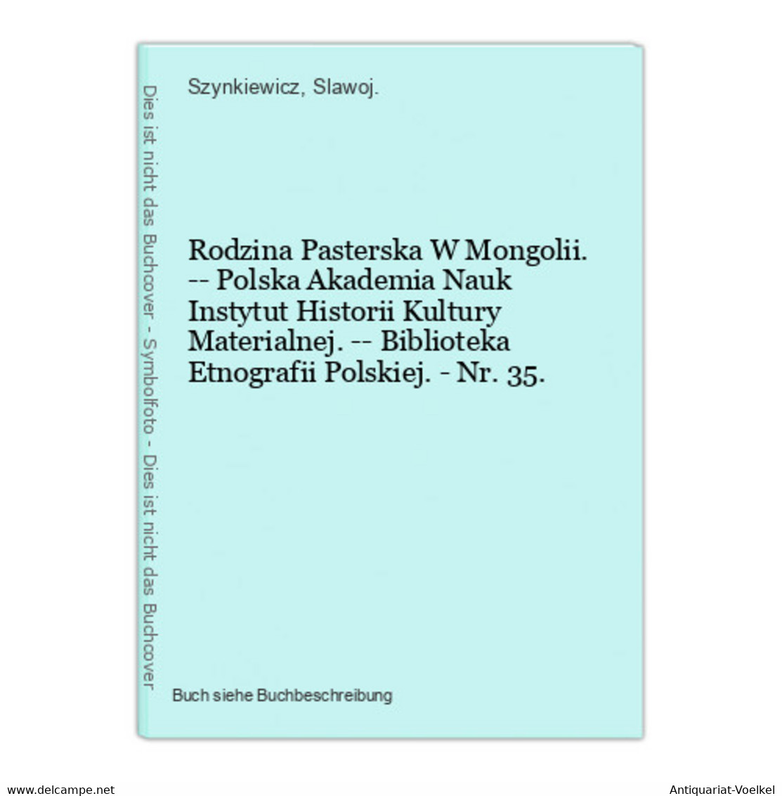 Rodzina Pasterska W Mongolii. -- Polska Akademia Nauk Instytut Historii Kultury Materialnej. -- Biblioteka Etn - Sonstige & Ohne Zuordnung