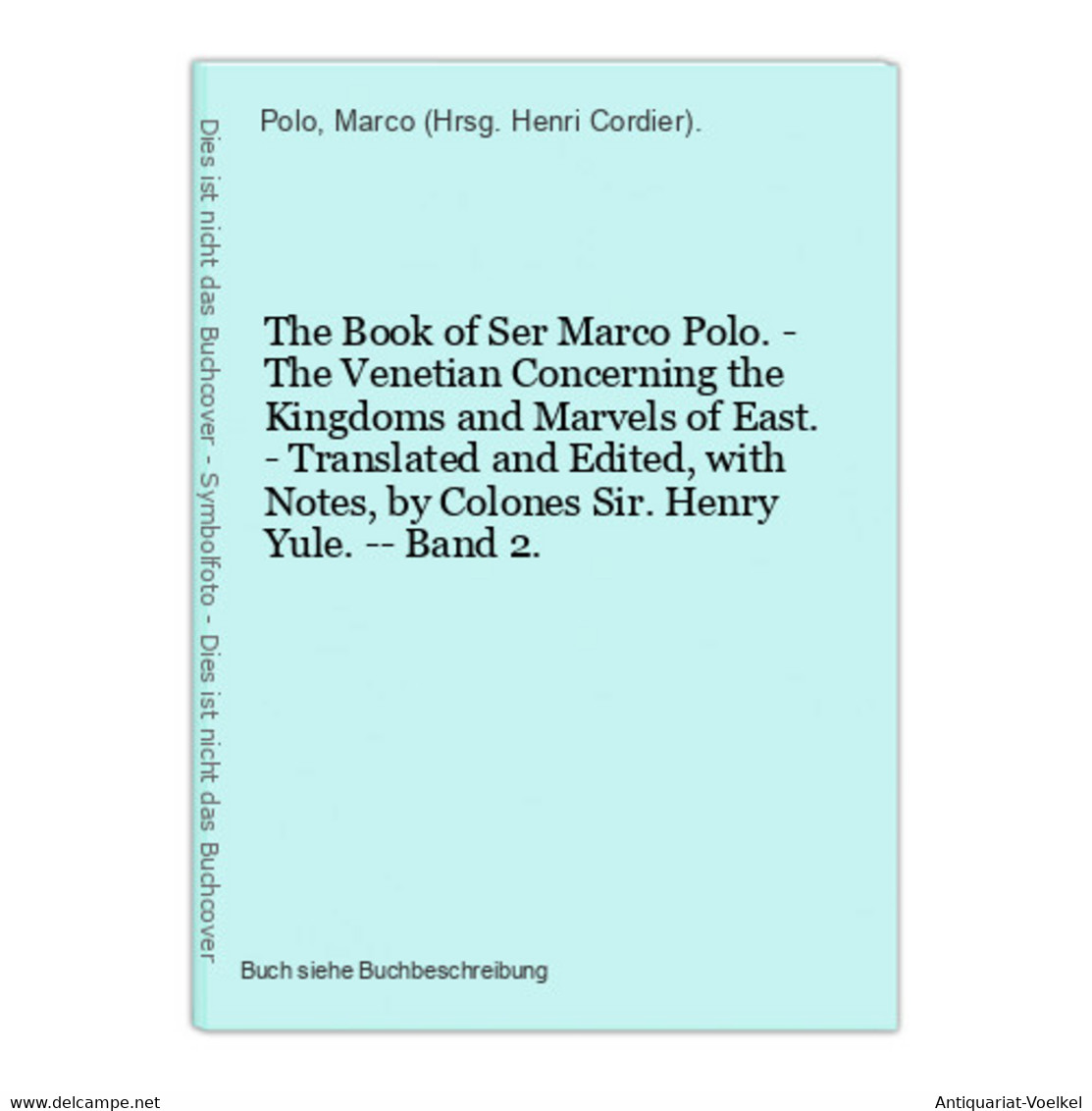 The Book Of Ser Marco Polo. - The Venetian Concerning The Kingdoms And Marvels Of East. - Translated And Edite - Sonstige & Ohne Zuordnung