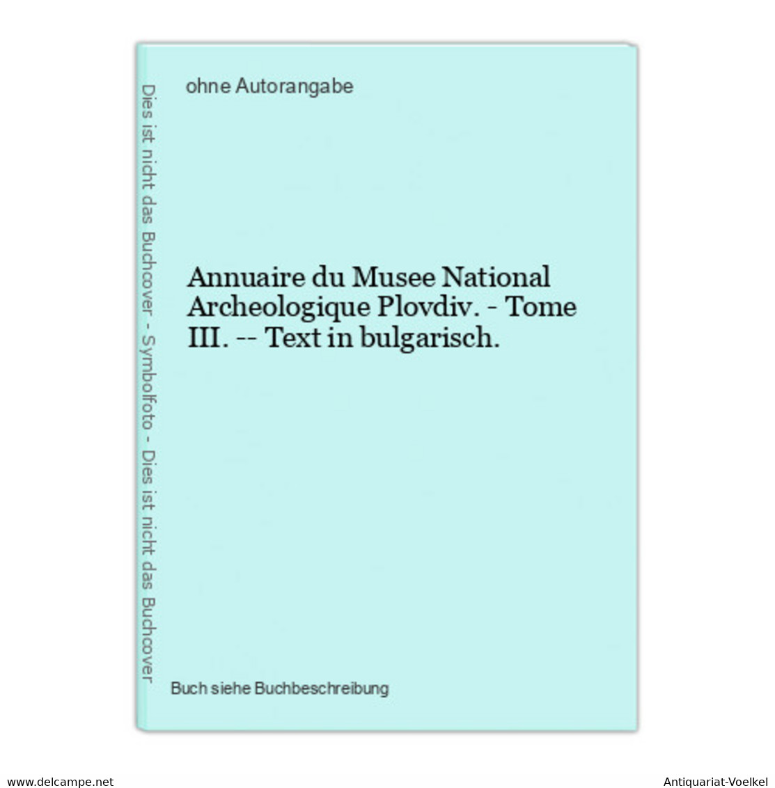 Annuaire Du Musee National Archeologique Plovdiv. - Tome III. -- Text In Bulgarisch. - Sonstige & Ohne Zuordnung