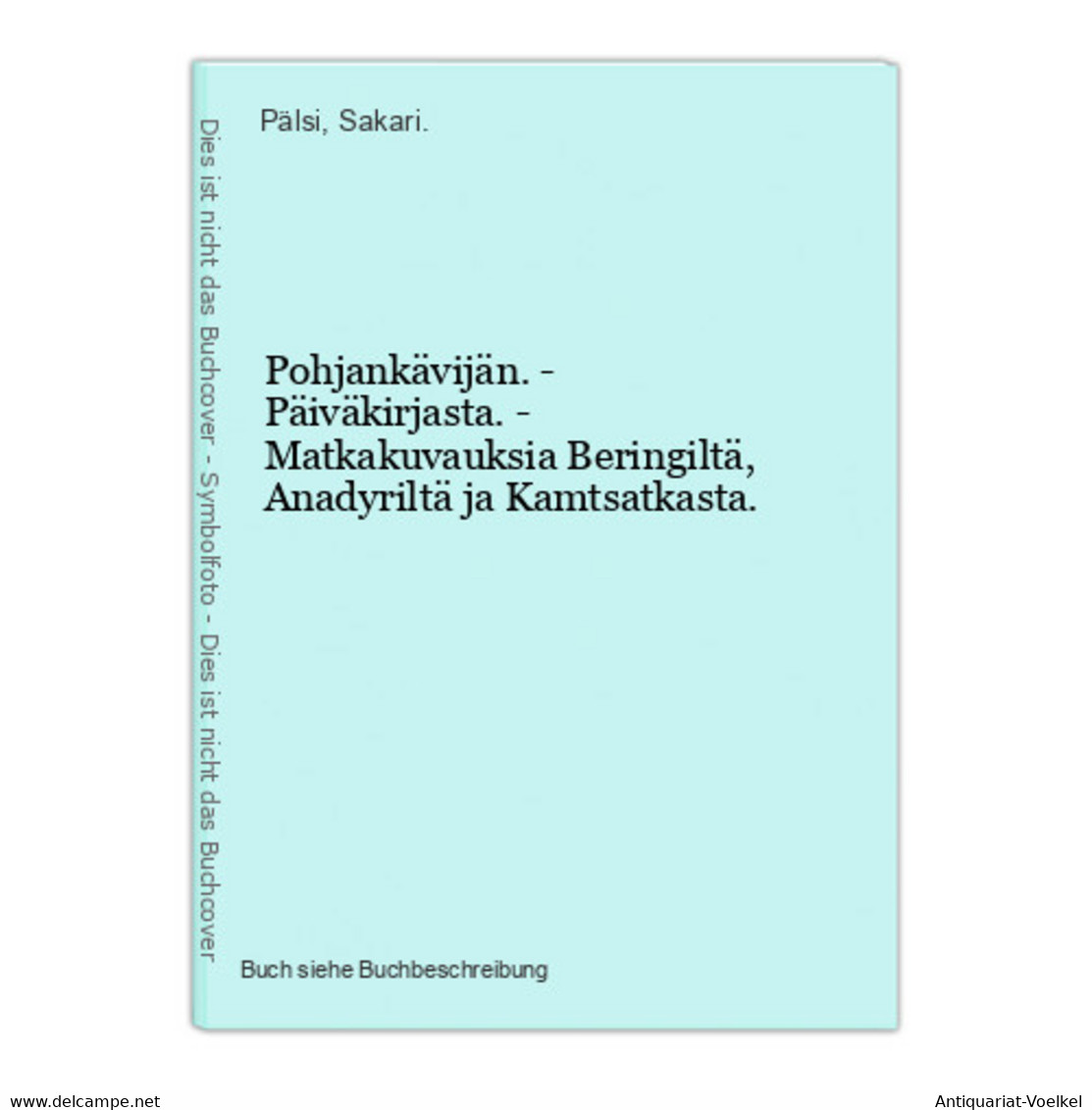 Pohjankävijän. - Päiväkirjasta. - Matkakuvauksia Beringiltä, Anadyriltä Ja Kamtsatkasta. - Sonstige & Ohne Zuordnung