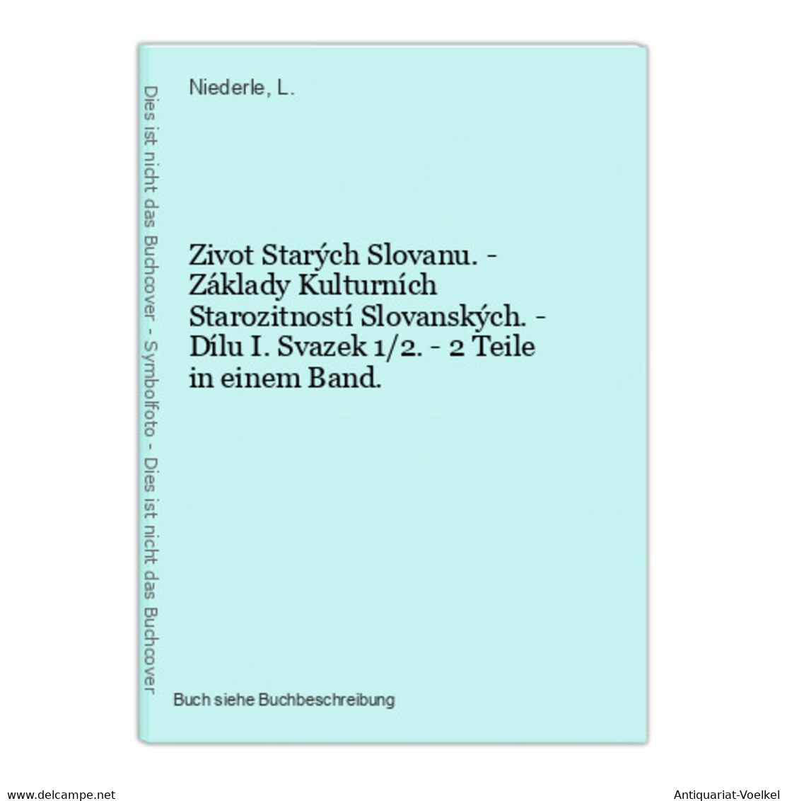 Zivot Starých Slovanu. - Základy Kulturních Starozitností Slovanských. - Dílu I. Svazek 1/2. - 2 Teile In Eine - Sonstige & Ohne Zuordnung