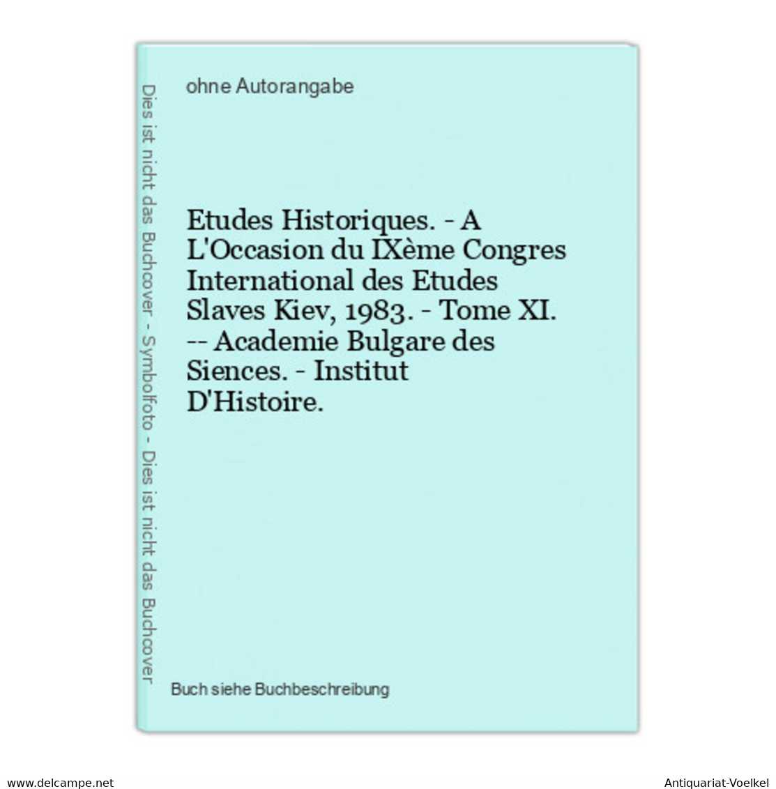 Etudes Historiques. - A L'Occasion Du IXème Congres International Des Etudes Slaves Kiev, 1983. - Tome XI. -- - Sonstige & Ohne Zuordnung