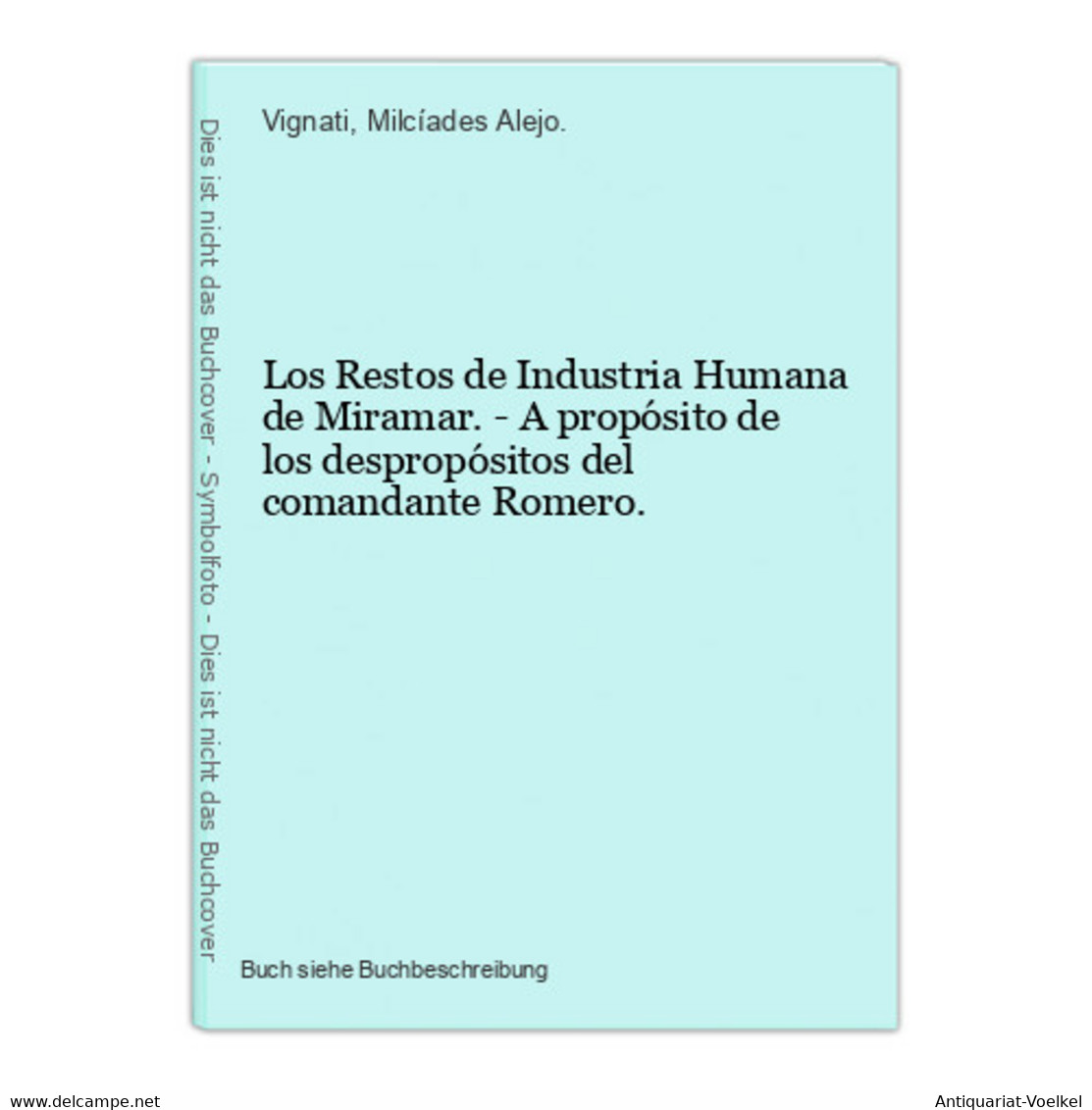 Los Restos De Industria Humana De Miramar. - A Propósito De Los Despropósitos Del Comandante Romero. - Sonstige & Ohne Zuordnung