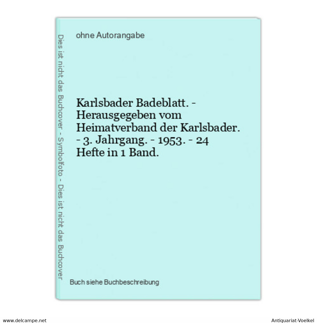 Karlsbader Badeblatt. - Herausgegeben Vom Heimatverband Der Karlsbader. - 3. Jahrgang. - 1953. - 24 Hefte In 1 - Mappemondes