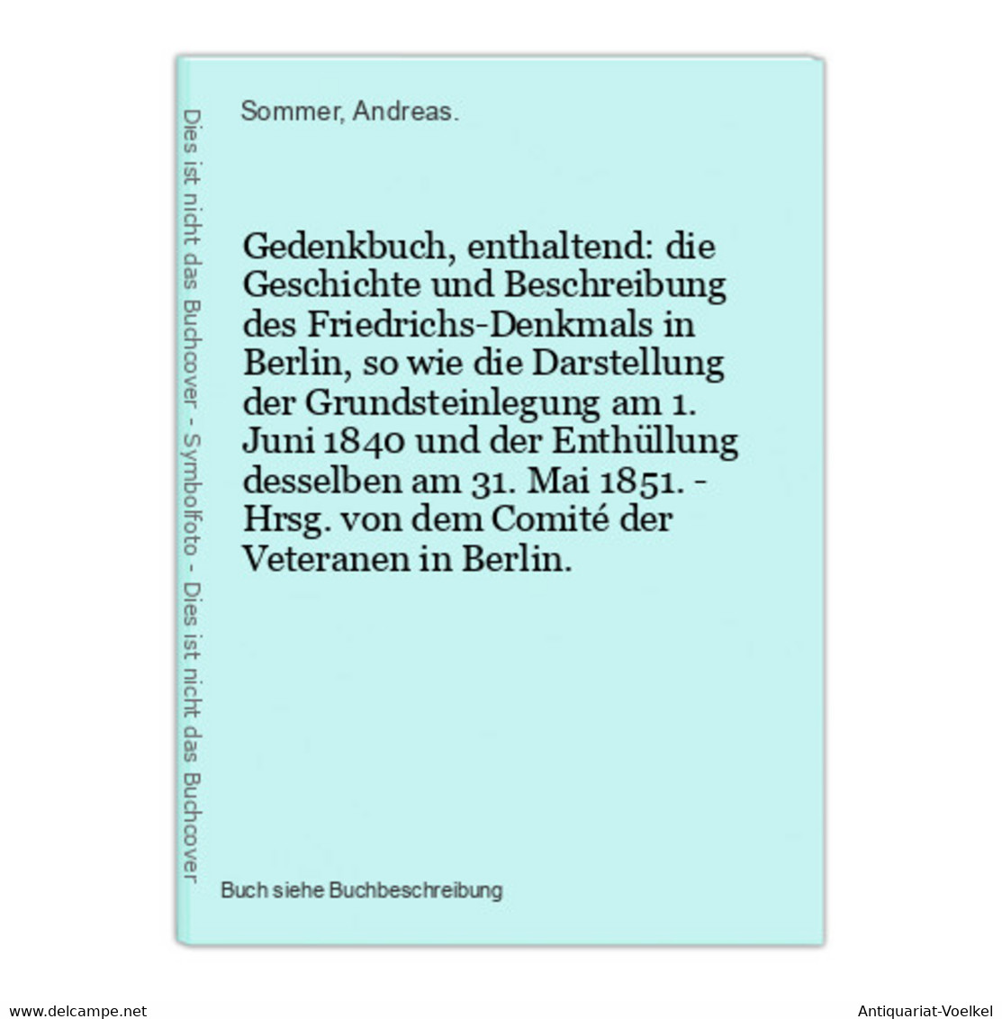 Gedenkbuch, Enthaltend: Die Geschichte Und Beschreibung Des Friedrichs-Denkmals In Berlin, So Wie Die Darstell - Mapamundis