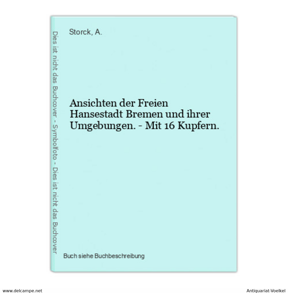 Ansichten Der Freien Hansestadt Bremen Und Ihrer Umgebungen. - Mit 16 Kupfern. - Landkarten