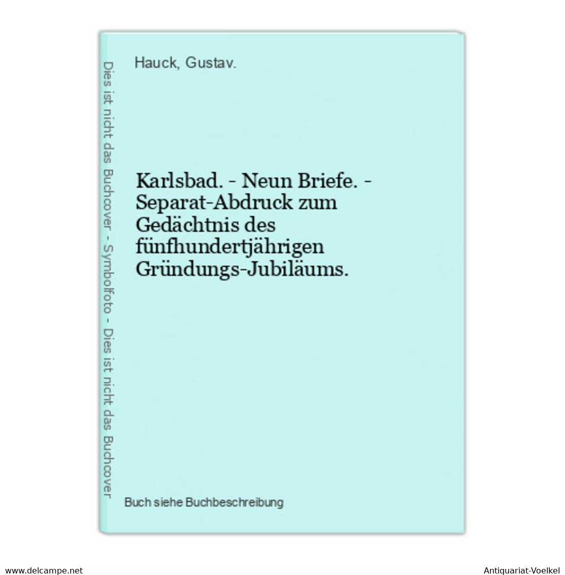 Karlsbad. - Neun Briefe. - Separat-Abdruck Zum Gedächtnis Des Fünfhundertjährigen Gründungs-Jubiläums. - Maps Of The World