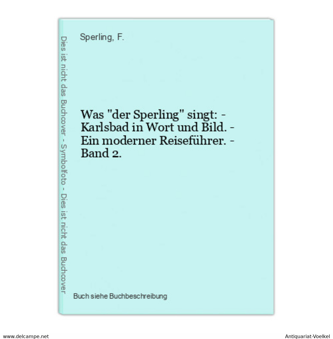 Was Der Sperling Singt: - Karlsbad In Wort Und Bild. - Ein Moderner Reiseführer. - Band 2. - Mappemondes