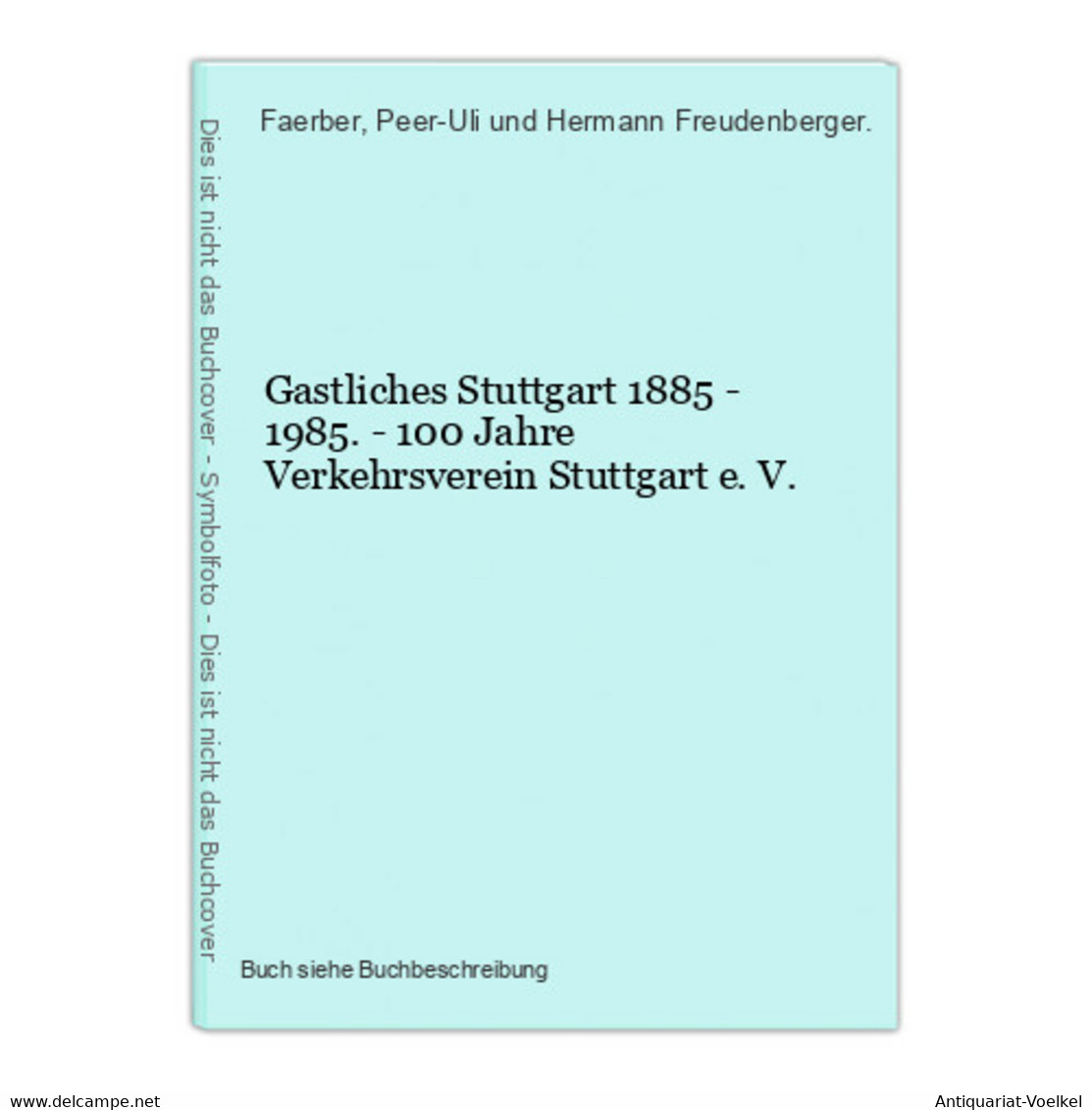 Gastliches Stuttgart 1885 - 1985. - 100 Jahre Verkehrsverein Stuttgart E. V. - Maps Of The World