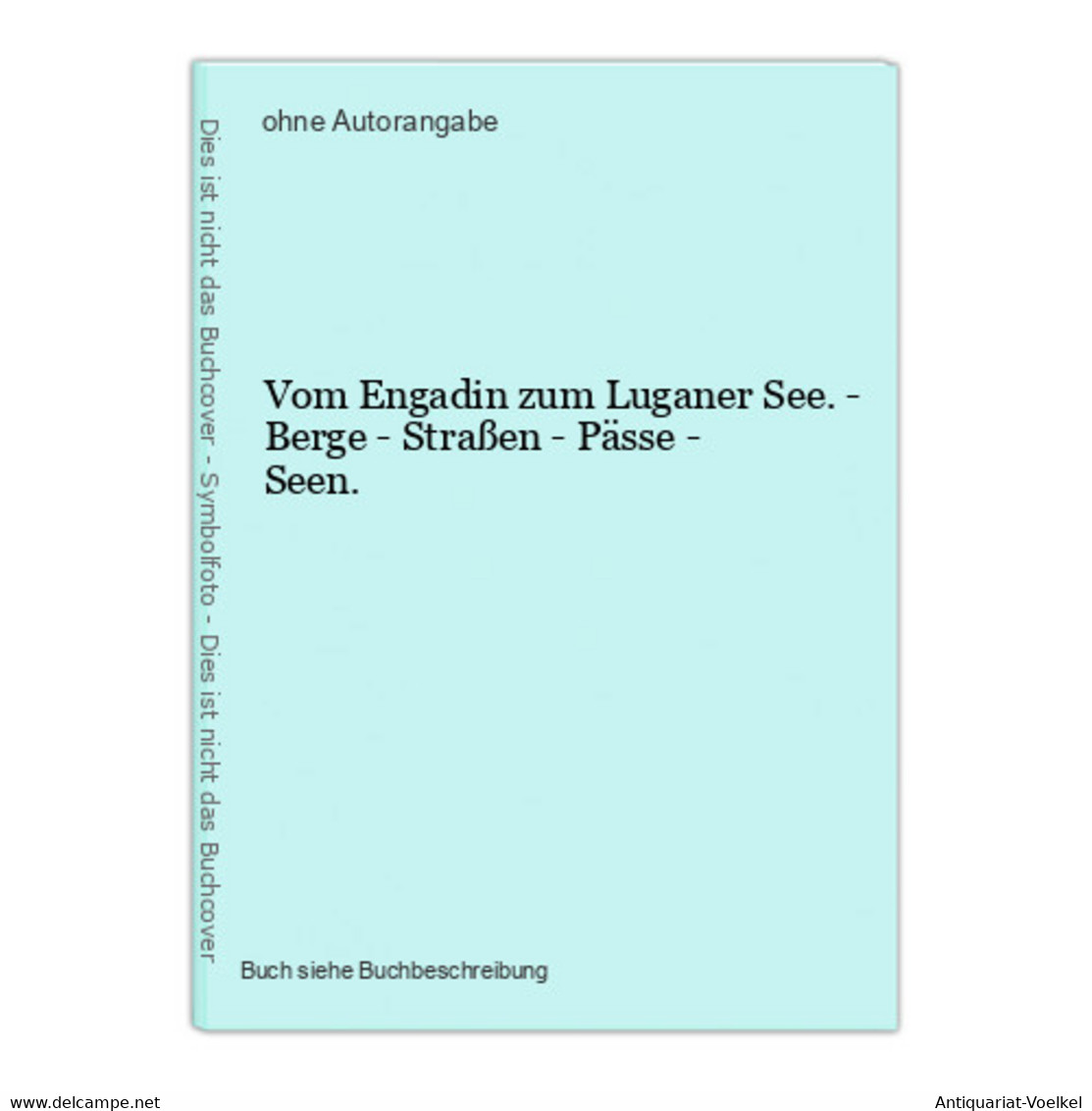 Vom Engadin Zum Luganer See. - Berge - Straßen - Pässe - Seen. - Wereldkaarten