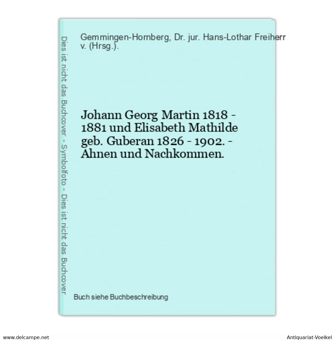 Johann Georg Martin 1818 - 1881 Und Elisabeth Mathilde Geb. Guberan 1826 - 1902. - Ahnen Und Nachkommen. - Landkarten