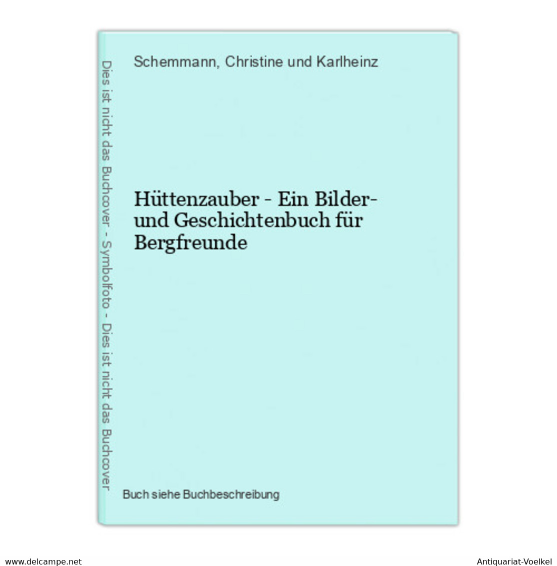 Hüttenzauber - Ein Bilder- Und Geschichtenbuch Für Bergfreunde - Wereldkaarten