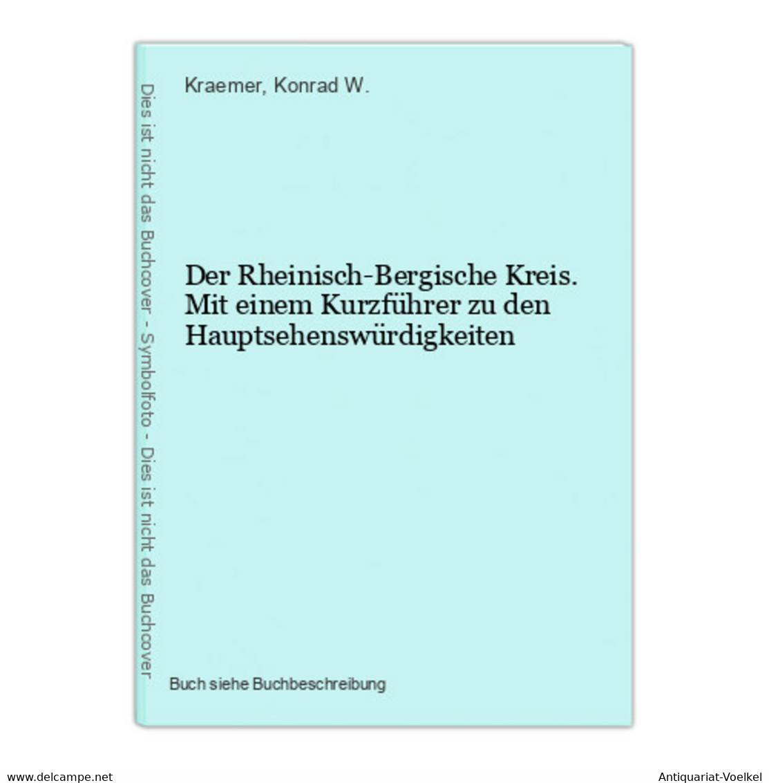 Der Rheinisch-Bergische Kreis. Mit Einem Kurzführer Zu Den Hauptsehenswürdigkeiten - Landkarten