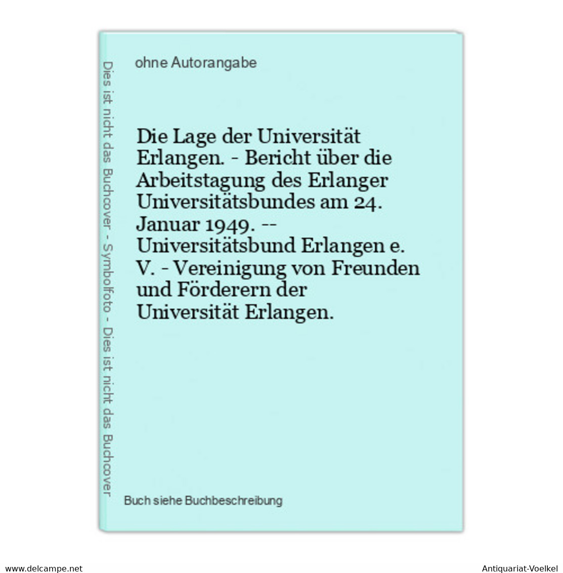 Die Lage Der Universität Erlangen. - Bericht über Die Arbeitstagung Des Erlanger Universitätsbundes Am 24. Jan - Landkarten