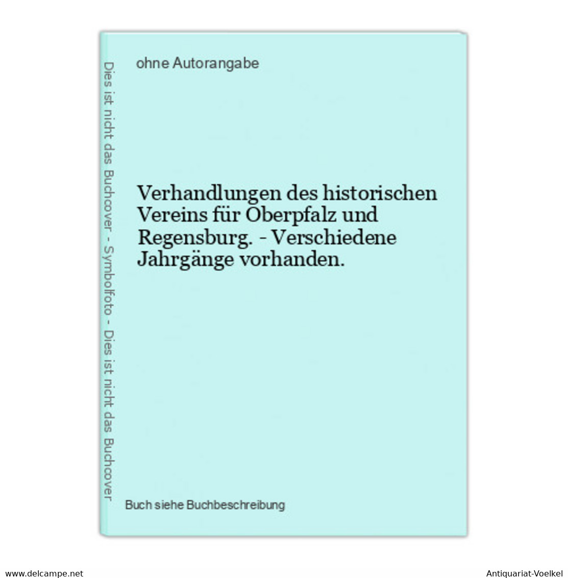 Verhandlungen Des Historischen Vereins Für Oberpfalz Und Regensburg. - Verschiedene Jahrgänge Vorhanden. - Maps Of The World