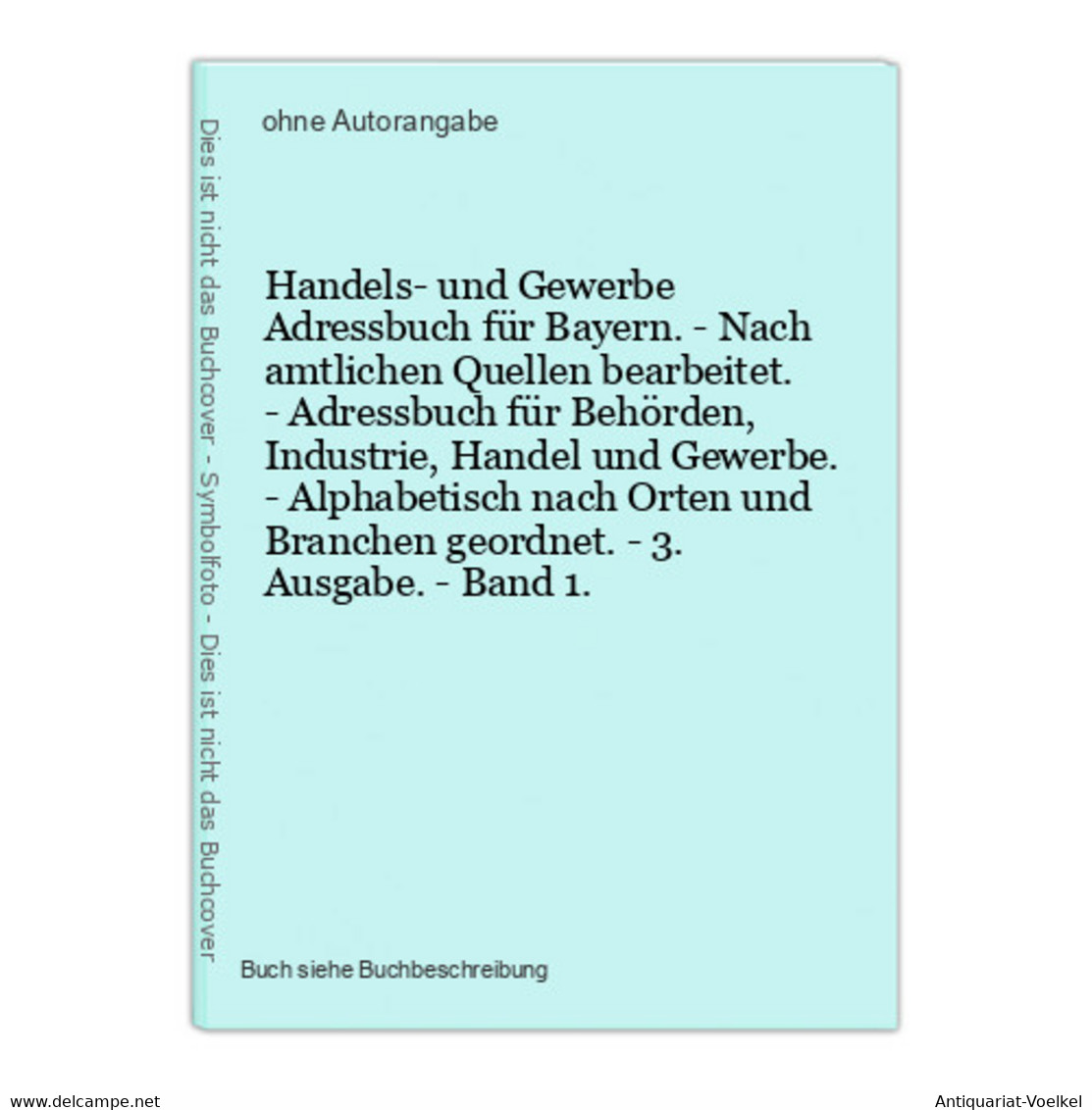 Handels- Und Gewerbe Adressbuch Für Bayern. - Nach Amtlichen Quellen Bearbeitet. - Adressbuch Für Behörden, In - Mapamundis