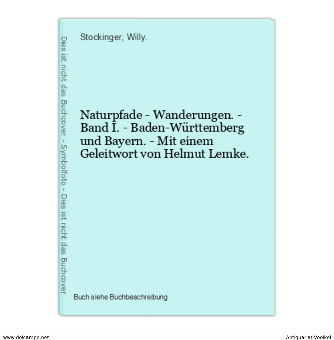 Naturpfade - Wanderungen. - Band I. - Baden-Württemberg Und Bayern. - Mit Einem Geleitwort Von Helmut Lemke. - Landkarten