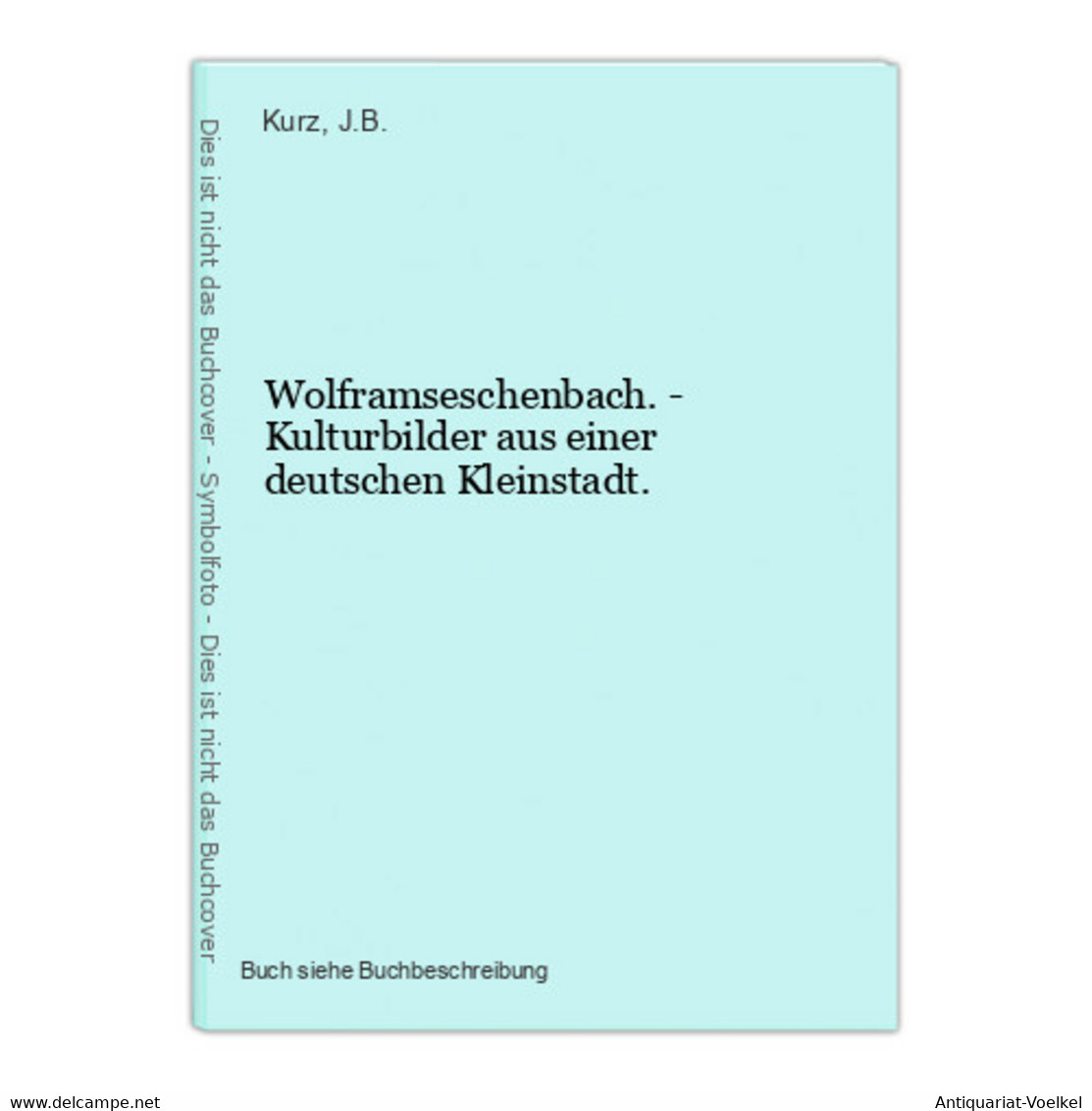 Wolframseschenbach. - Kulturbilder Aus Einer Deutschen Kleinstadt. - Mappemondes