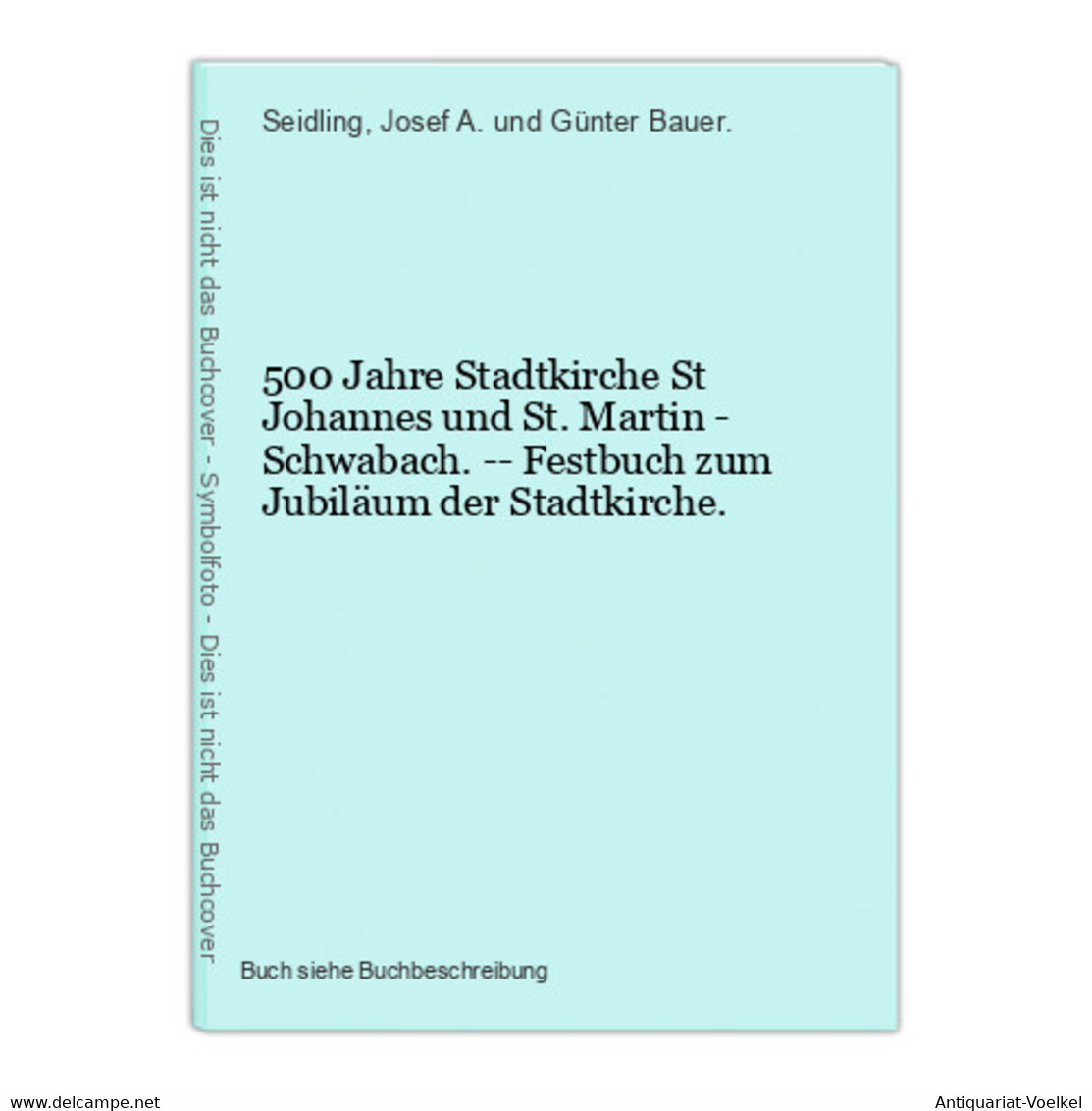 500 Jahre Stadtkirche St Johannes Und St. Martin - Schwabach. -- Festbuch Zum Jubiläum Der Stadtkirche. - Mapamundis