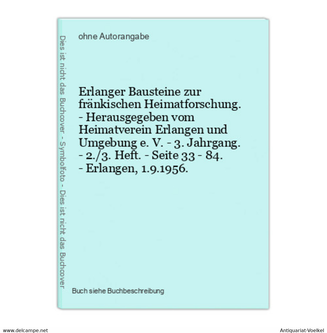 Erlanger Bausteine Zur Fränkischen Heimatforschung. - Herausgegeben Vom Heimatverein Erlangen Und Umgebung E. - Maps Of The World