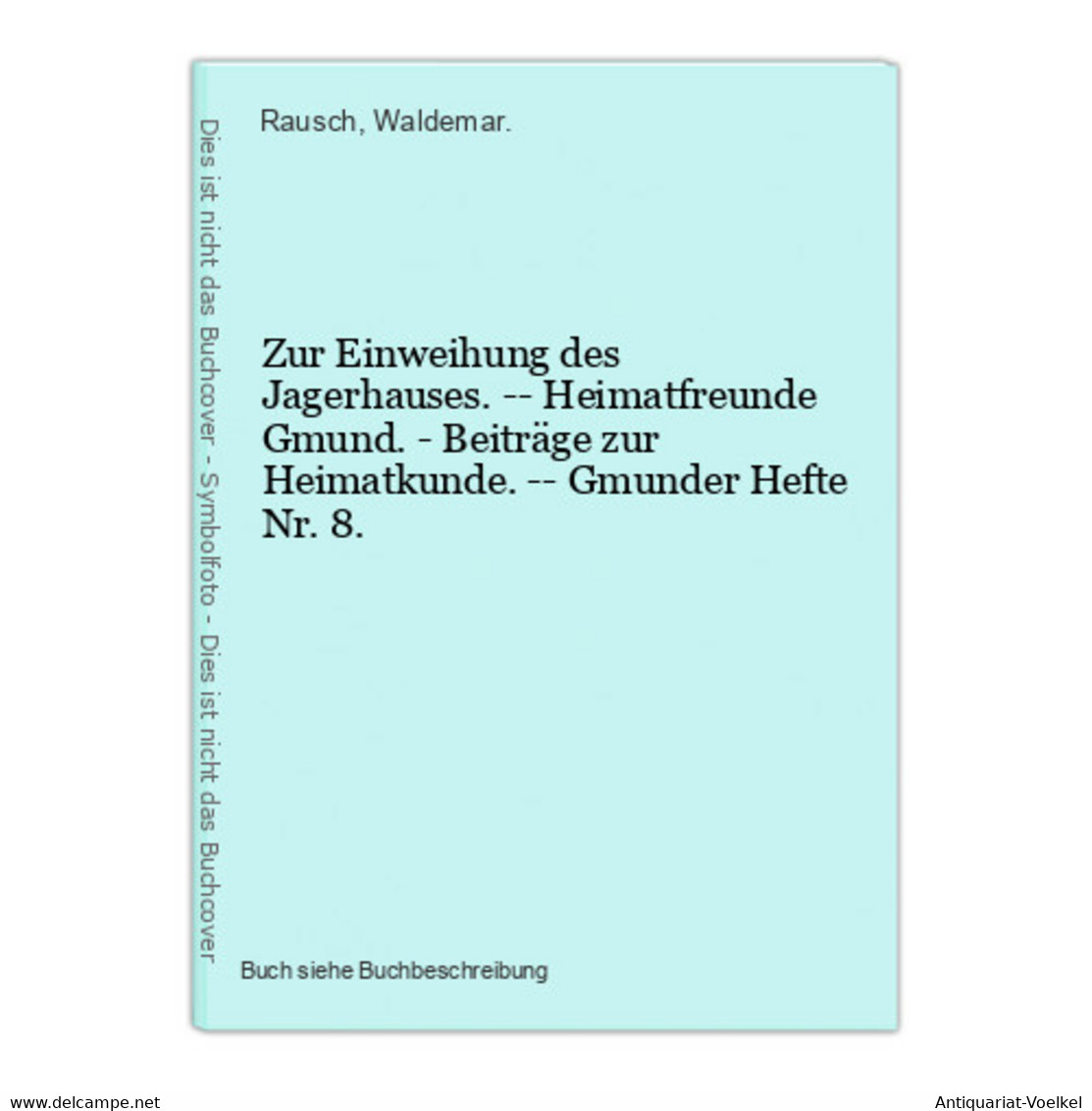 Zur Einweihung Des Jagerhauses. -- Heimatfreunde Gmund. - Beiträge Zur Heimatkunde. -- Gmunder Hefte Nr. 8. - Mapamundis