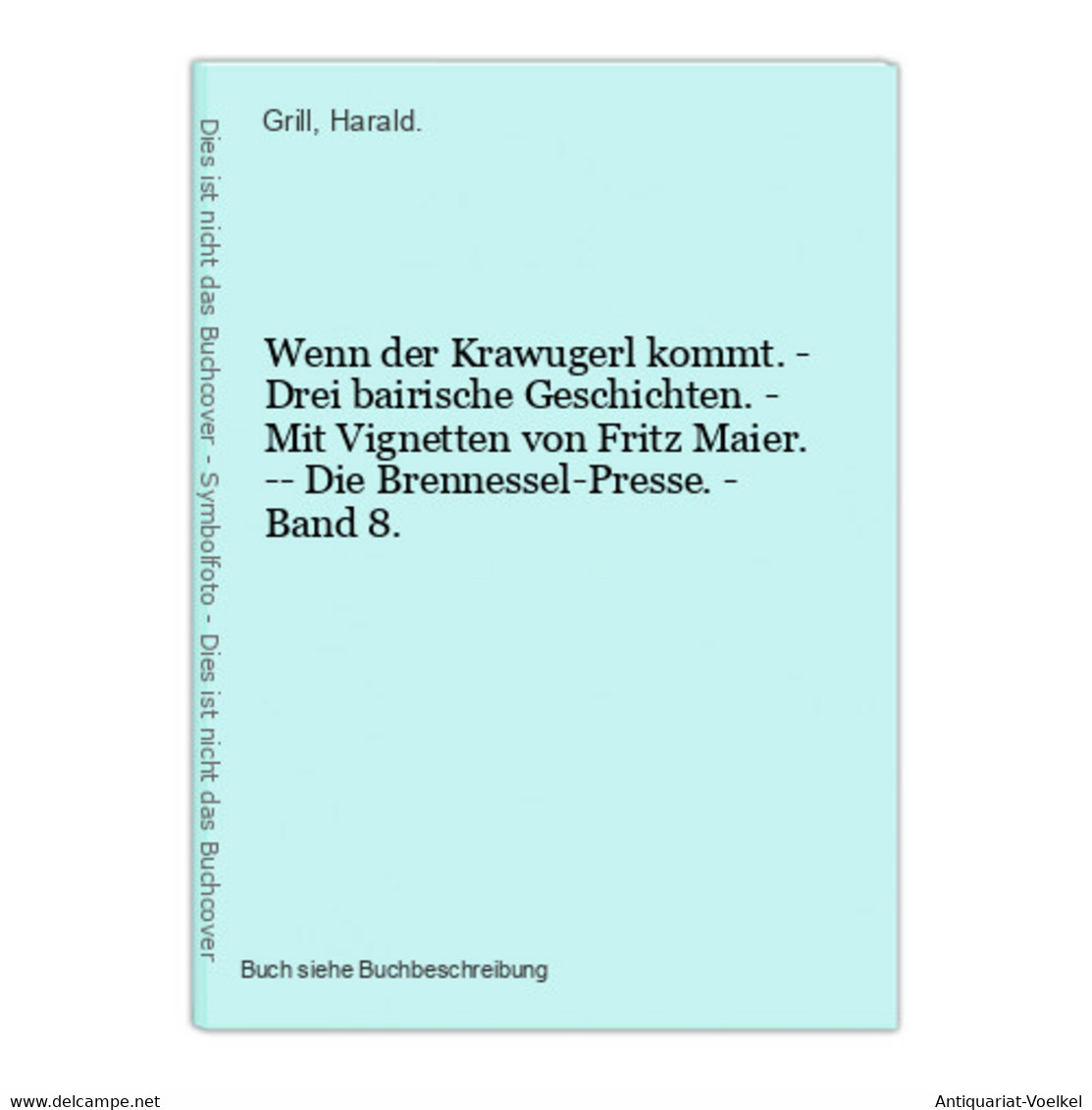 Wenn Der Krawugerl Kommt. - Drei Bairische Geschichten. - Mit Vignetten Von Fritz Maier. -- Die Brennessel-Pre - Mappemondes