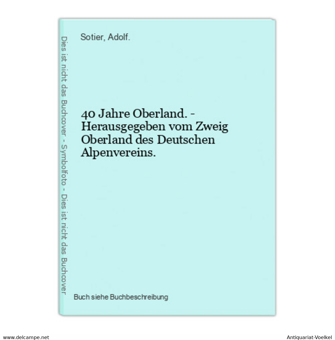 40 Jahre Oberland. - Herausgegeben Vom Zweig Oberland Des Deutschen Alpenvereins. - Maps Of The World