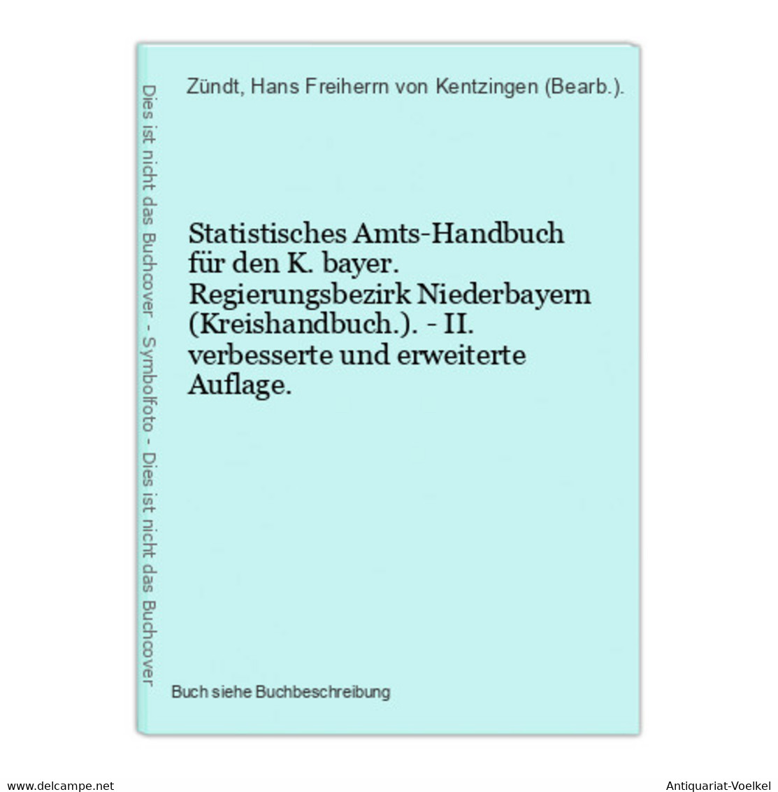 Statistisches Amts-Handbuch Für Den K. Bayer. Regierungsbezirk Niederbayern (Kreishandbuch.). - II. Verbessert - Maps Of The World