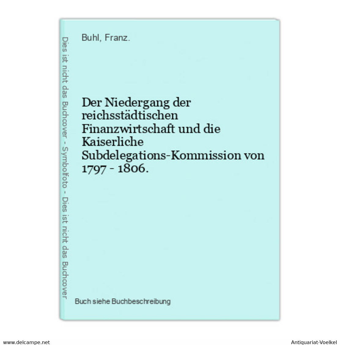 Der Niedergang Der Reichsstädtischen Finanzwirtschaft Und Die Kaiserliche Subdelegations-Kommission Von 1797 - - Landkarten