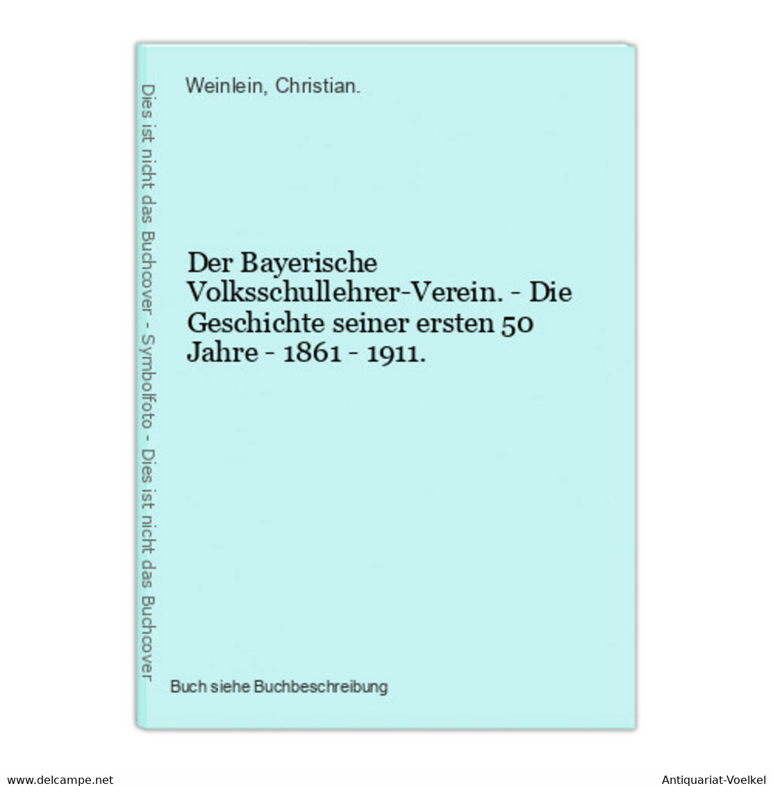 Der Bayerische Volksschullehrer-Verein. - Die Geschichte Seiner Ersten 50 Jahre - 1861 - 1911. - Wereldkaarten