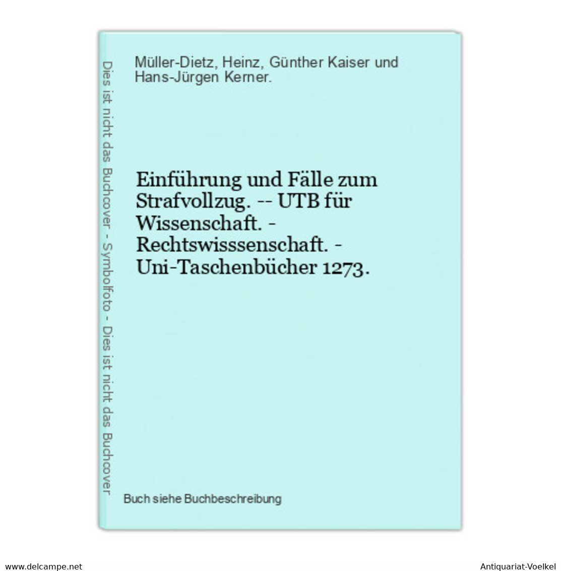 Einführung Und Fälle Zum Strafvollzug. -- UTB Für Wissenschaft. - Rechtswisssenschaft. - Uni-Taschenbücher 127 - Law