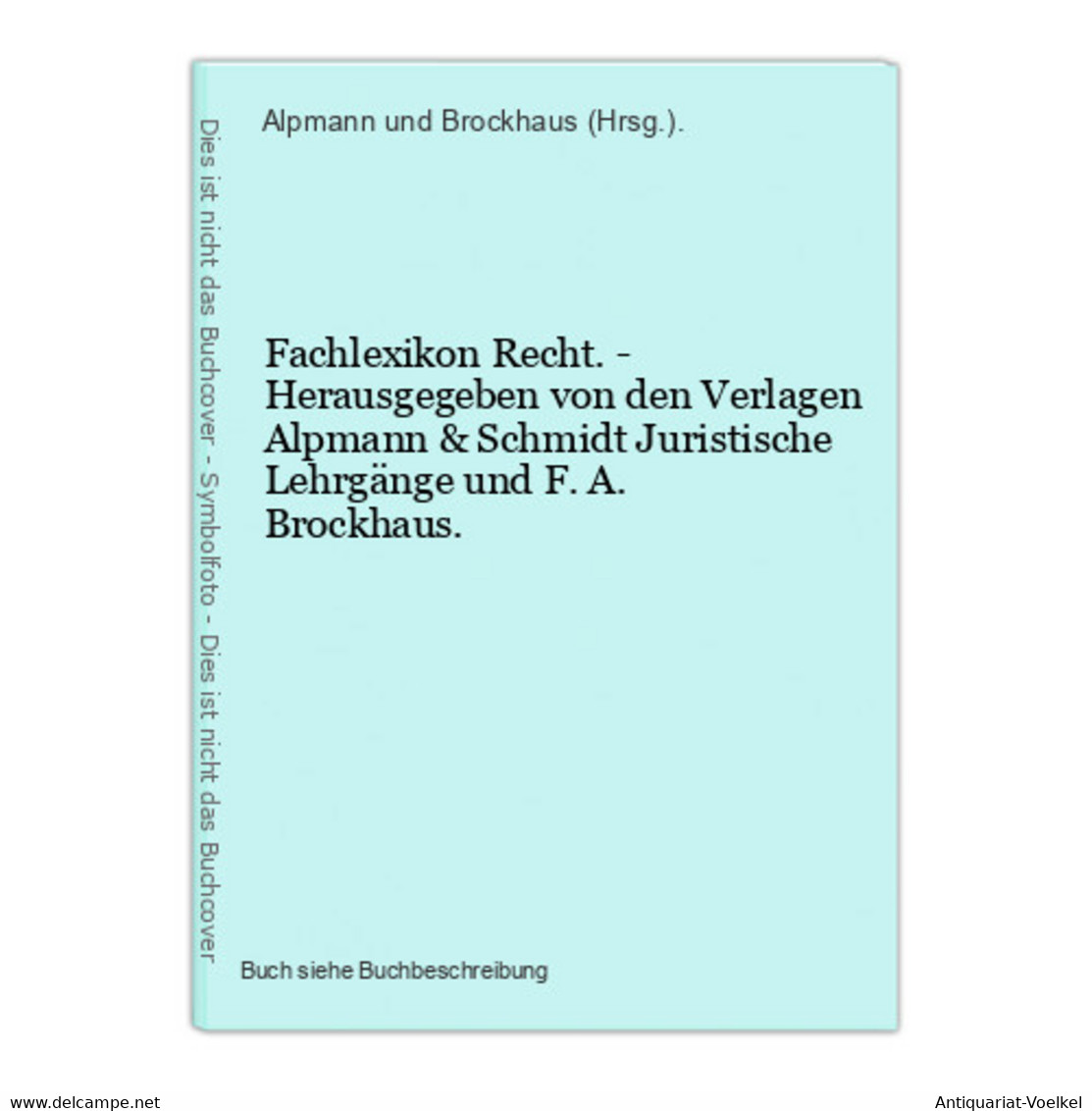 Fachlexikon Recht. - Herausgegeben Von Den Verlagen Alpmann & Schmidt Juristische Lehrgänge Und F. A. Brockhau - Law