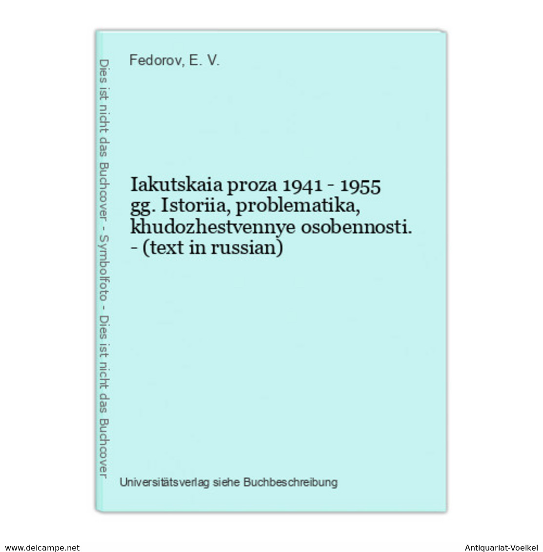 Iakutskaia Proza 1941 - 1955 Gg. Istoriia, Problematika, Khudozhestvennye Osobennosti. - (text In Russian) - Langues Slaves