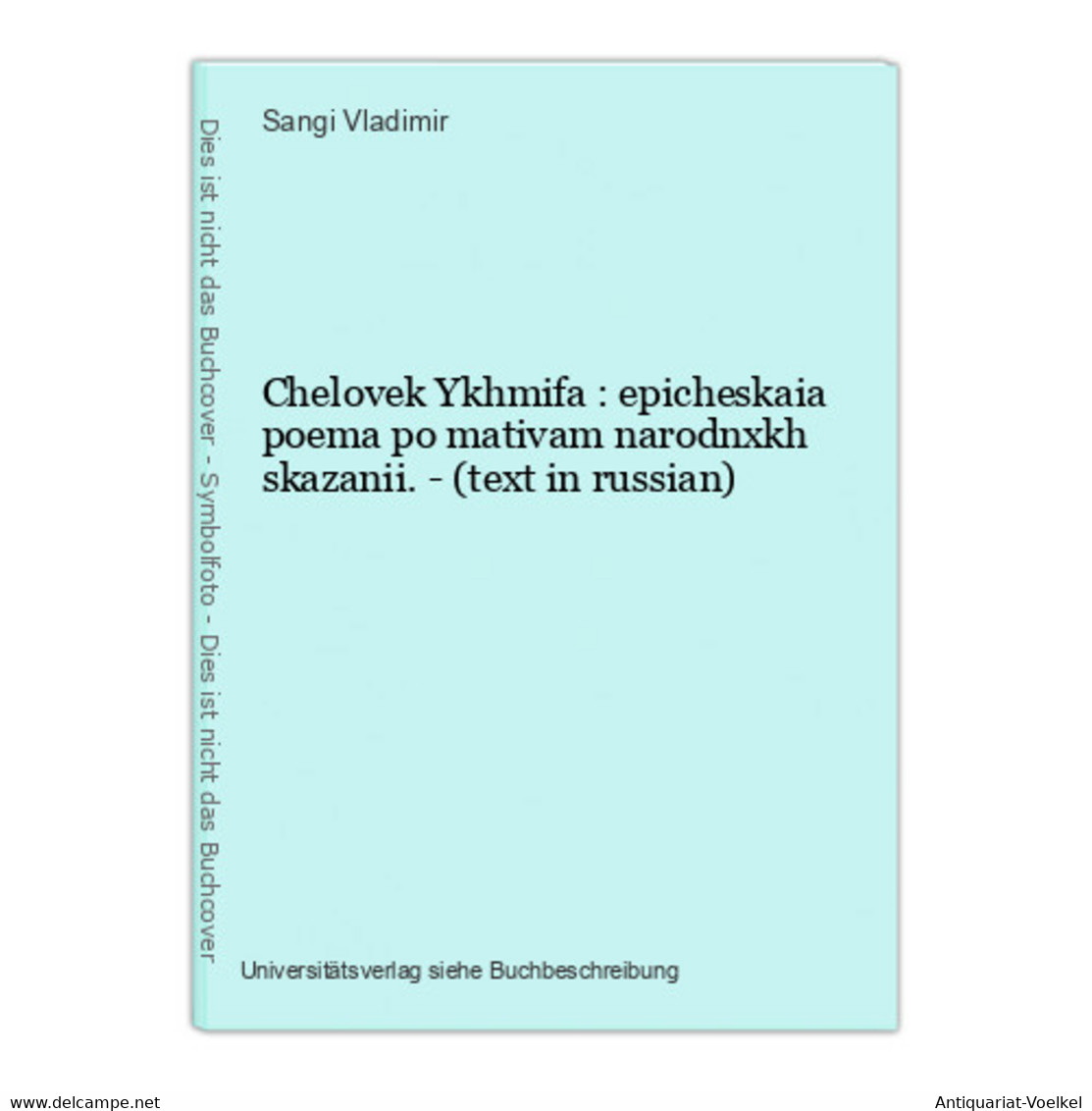 Chelovek Ykhmifa : Epicheskaia Poema Po Mativam Narodnxkh Skazanii. - (text In Russian) - Langues Slaves