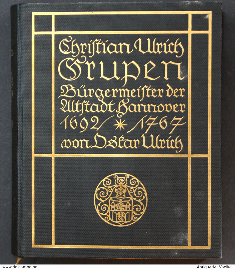 Christian Ulrich Grupen. Bürgermeister Der Altstadt Hannover. 1692-1767. Ein Beitrag Zur Geschichte Des Deutsc - Landkarten