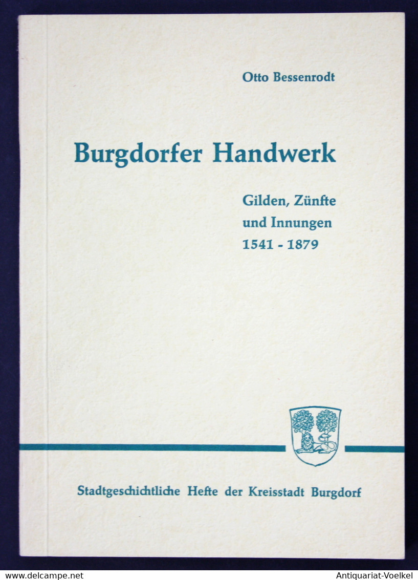 Burgdorfer Handwerk. Gilden, Zünfte Und Innungen 1541-1879. - Maps Of The World