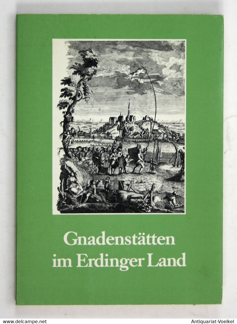 Gnadenstätten Im Erdinger Land. - Gnadenstättenn Im Erzbistum München Und Freising. Band 3. - Maps Of The World