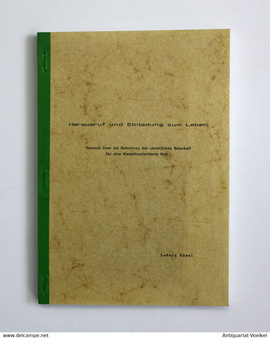 Herausruf Und Einladung Zum Leben. Versuch über Die Bedeutung Der Christlichen Botschaft Für Eine Diesseitorie - Landkarten