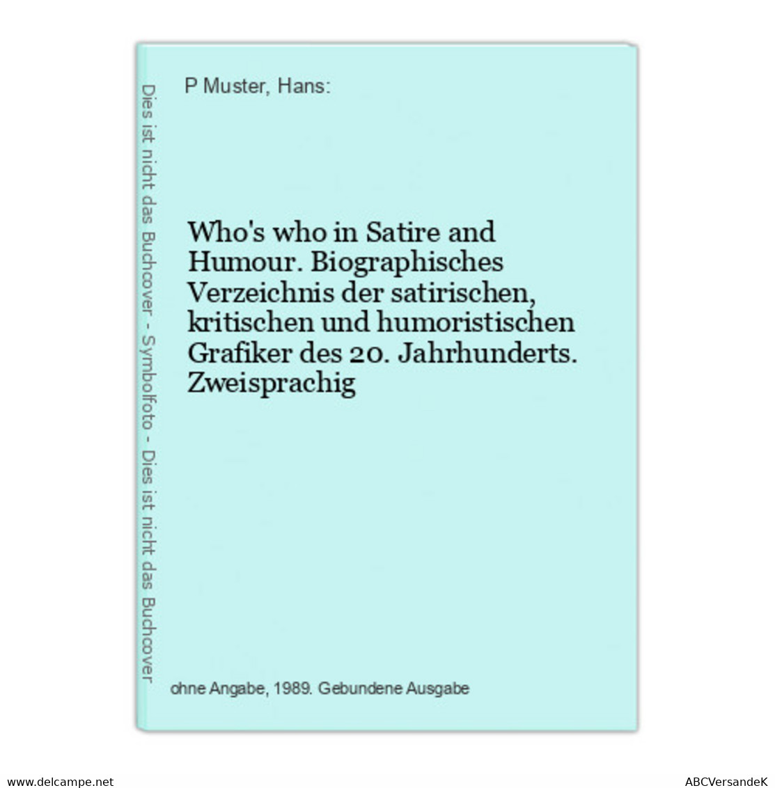 Who's Who In Satire And Humour. Biographisches Verzeichnis Der Satirischen, Kritischen Und Humoristischen Graf - Lexicons