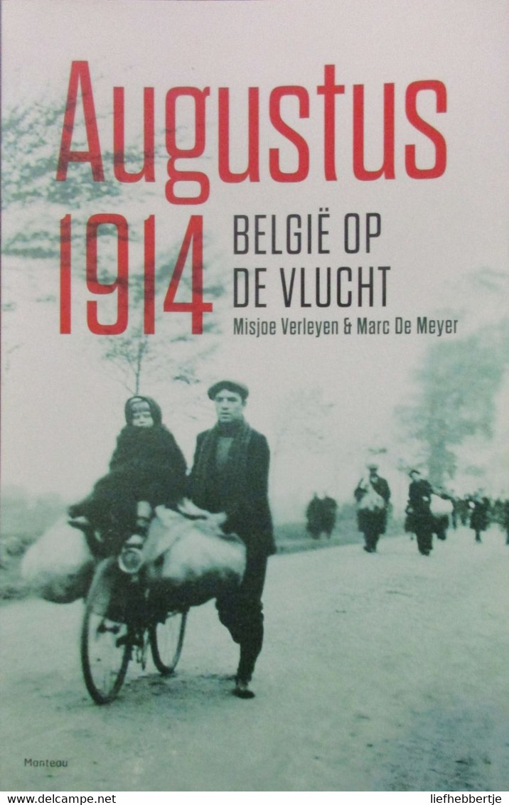 Augustus 1914 - België Op De Vlucht - Door M. Verleyen En M. De Meyer - 2014 - Guerra 1914-18