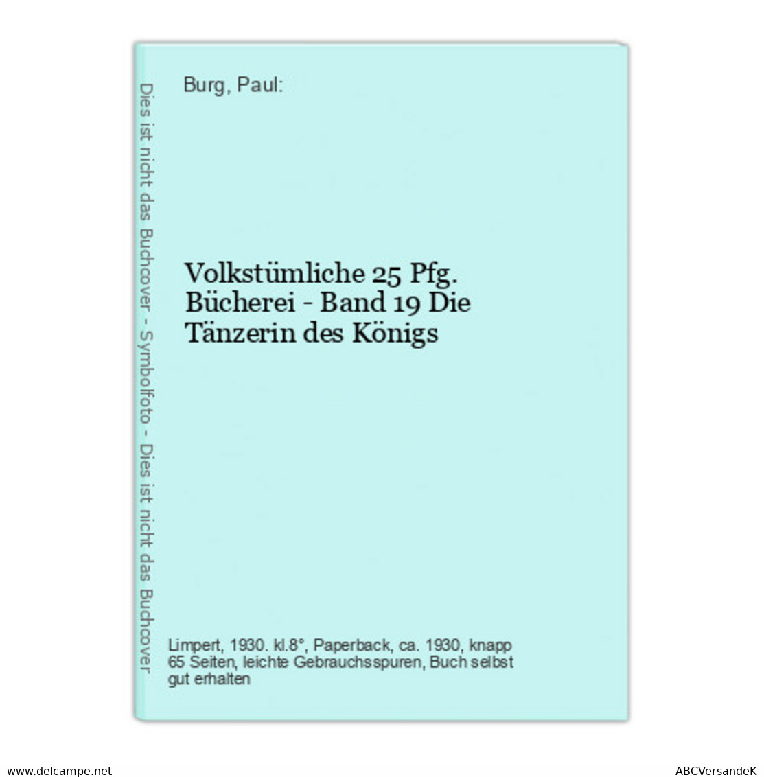 Volkstümliche 25 Pfg. Bücherei - Band 19 Die Tänzerin Des Königs - German Authors