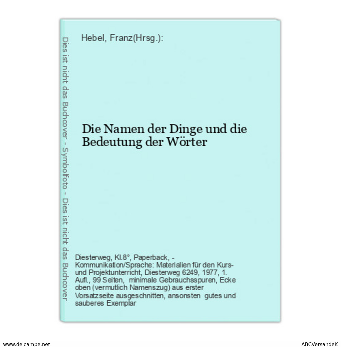 Die Namen Der Dinge Und Die Bedeutung Der Wörter - Duitse Auteurs