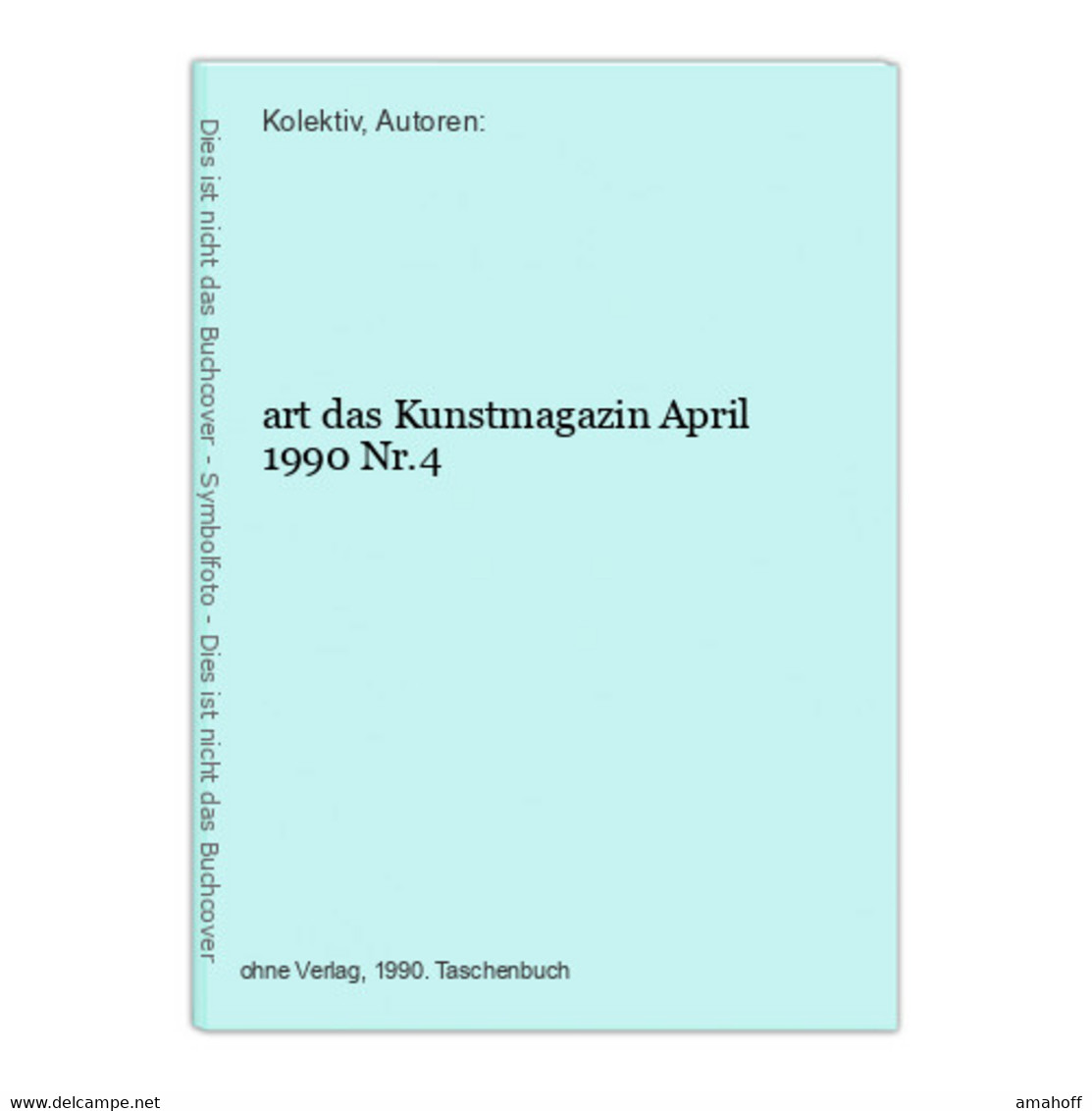 Art Das Kunstmagazin April 1990 Nr.4 - Sonstige & Ohne Zuordnung