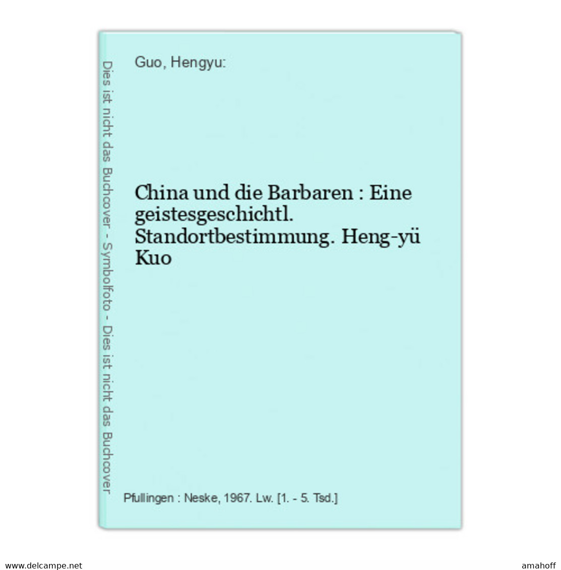 China Und Die Barbaren : Eine Geistesgeschichtl. Standortbestimmung. - 5. World Wars