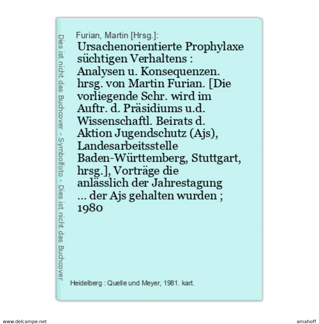 Ursachenorientierte Prophylaxe Süchtigen Verhaltens : Analysen U. Konsequenzen. - Psychology